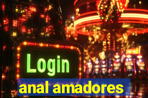 anal amadores